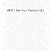 THE GREAT VACATION VOL.2 ~SUPER BEST OF GLAY~ artwork
