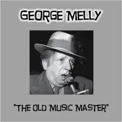 The Old Music Master - George Melly The Old Music Master - George Melly