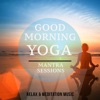 Good Morning Yoga - Mantra Sessions, Vol. 1 (Relax & Meditation Music)