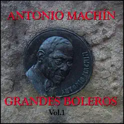 Grandes Boleros Vol.1 - Antonio Machín