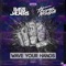 Wave Your Hands - Bassjackers & Thomas Newson lyrics
