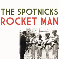 Rocket Man - Single - The Spotnicks Rocket Man - Single - The Spotnicks