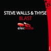 Steve Walls & Thyse - Blast