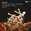 Stravinsky: The Rite of Spring, Petrushka, The Firebird & Apollon musagète album lyrics, reviews, download