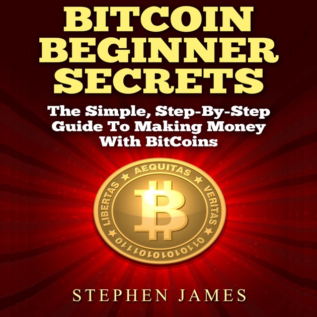Bitcoin Beginner !   Secrets The Simple Step By Step Guide To Making - 