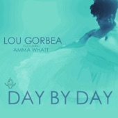 Lou Gorbea;Amma Whatt - Day by Day (feat. Amma Whatt)