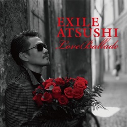 EXILE ATSUSHI - My "SHERO"