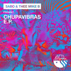 Chupavibras EP by Sabo & Thee Mike B album reviews, ratings, credits