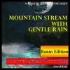 Natural Sounds for Sleep: Mountain Stream with Gentle Rain (Bonus Edition) album lyrics, reviews, download