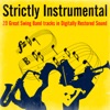 Strictly Instrumental - 20 Great Swing Band Tracks in Digitally Restored Sound, 2015