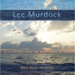 Lee Murdock - What About the Water