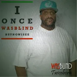 Was Blind - Single - Twiceborn Was Blind - Single - Twiceborn