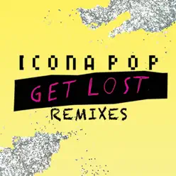 Get Lost Remixes - EP - Icona Pop