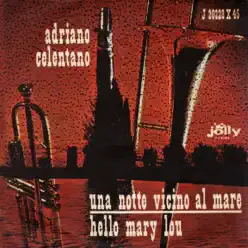 Una notte vicino al mare / Hello Mary Lou - Single - Adriano Celentano