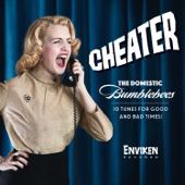 Cheater - The Domestic Bumblebees