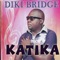 Katika - Diki Bridge lyrics