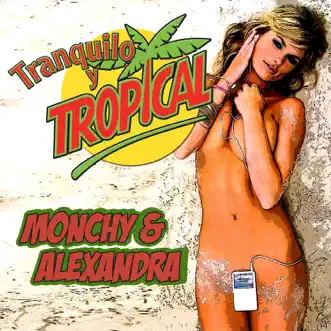 Tranquilo Y Tropical by Monchy & Alexandra album reviews, ratings, credits