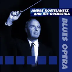 Blues - Opera - André Kostelanetz & His Orchestra Blues - Opera - André Kostelanetz & His Orchestra