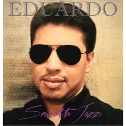 Eduardo Smooth Jazz - Eduardo Ramos Eduardo Smooth Jazz - Eduardo Ramos