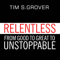 Tim S Grover - Relentless: From Good to Great to Unstoppable (Unabridged) artwork