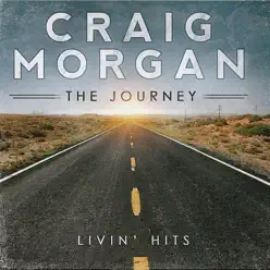The Journey (Livin' Hits) - Craig Morgan