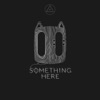 Something Here (feat. Coma)