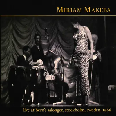 Live at Bern's Salonger, Stockholm, Sweden, 1966 - Miriam Makeba Live at Bern's Salonger, Stockholm, Sweden, 1966 - Miriam Makeba