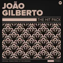 The Hit Pack - João Gilberto