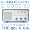 Ultimate Oldies & Goodies - One Hit Wonders of the 50s & 60s, 1970