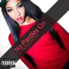 No Panties On (feat. Flame Gotti & King David) - Single album lyrics, reviews, download