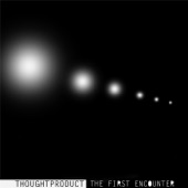 Thought Product - The First Encounter