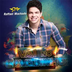 Vai no Cavalinho (Ao Vivo) - Single - Raffael Machado