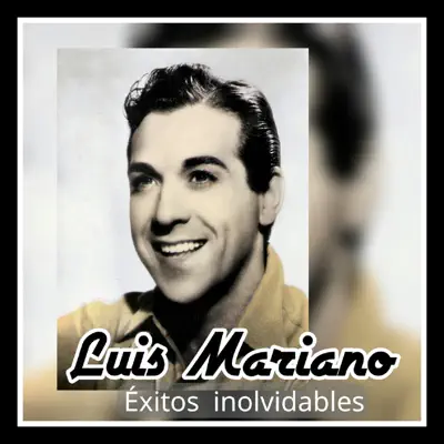Luis Mariano - Éxitos Inolvidables - Luis Mariano