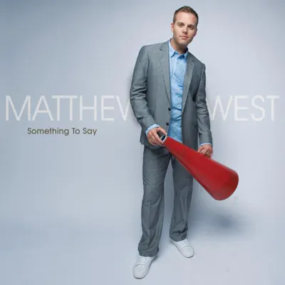 Something To Say - Matthew West
