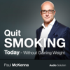 Quit Smoking Today: Without Gaining Weight - Paul McKenna