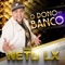 O Dono do Banco - Neto LX lyrics