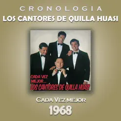 Los Cantores de Quilla Huasi Cronología - Cada Vez Mejor (1968) - Los Cantores De Quilla Huasi Los Cantores de Quilla Huasi Cronología - Cada Vez Mejor (1968) - Los Cantores De Quilla Huasi