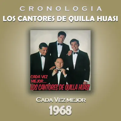 Los Cantores de Quilla Huasi Cronología - Cada Vez Mejor (1968) - Los Cantores De Quilla Huasi Los Cantores de Quilla Huasi Cronología - Cada Vez Mejor (1968) - Los Cantores De Quilla Huasi