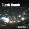 music shower - Flash Bomb