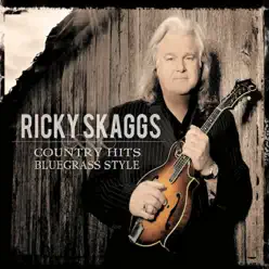 Country Hits Bluegrass Style (Bonus Track Version) - Ricky Skaggs