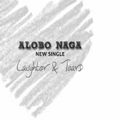 Laughter & Tears - Alobo Naga