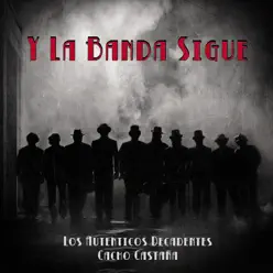 Y la Banda Sigue (feat. Cacho Castaña) - Single - Los Auténticos Decadentes