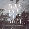 Turn Our Eyes Away - Single artwork