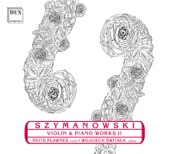 Szymanowski: Violin and Piano Works, Vol. 2 artwork
