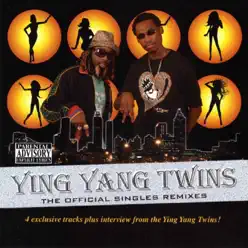 The Official Singles Remixes - EP - Ying Yang Twins The Official Singles Remixes - EP - Ying Yang Twins