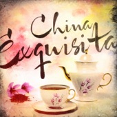 China Exquisita: Una Selección de Música y Melodías Chinas Auténticas artwork