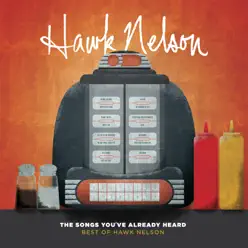 The Songs You've Already Heard - Best of Hawk Nelson - Hawk Nelson