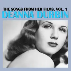 The Songs from Her Films, Vol. 1 - Deanna Durbin