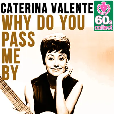 Why Do You Pass Me By (Remastered) - Single - Caterina Valente