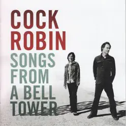 Songs from a Bell Tower - Cock Robin Songs from a Bell Tower - Cock Robin
